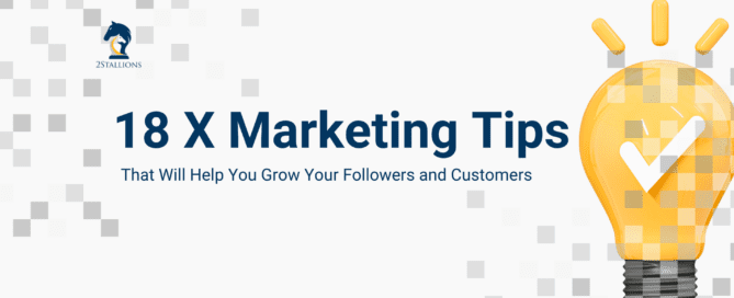 18 X Marketing Tips That Will Help You Grow Your Followers and Customers