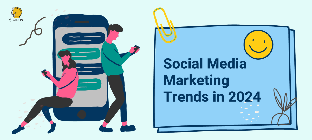 Social Media Marketing Trends in 2024 2Stallions