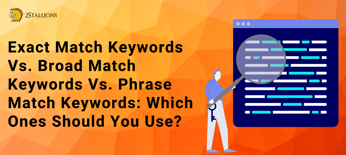 Exact Match Keywords Vs. Broad Match Keywords Vs. Phrase Match Keywords ...