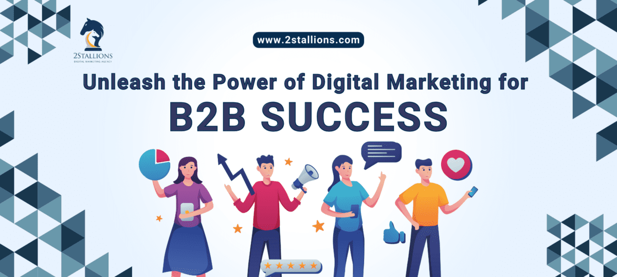 Unleash the Power of Digital Marketing for B2B Success 2Stallions
