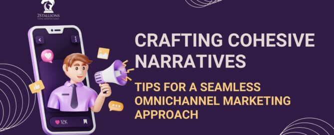 Crafting Cohesive Narratives for Omnichannel Marketing