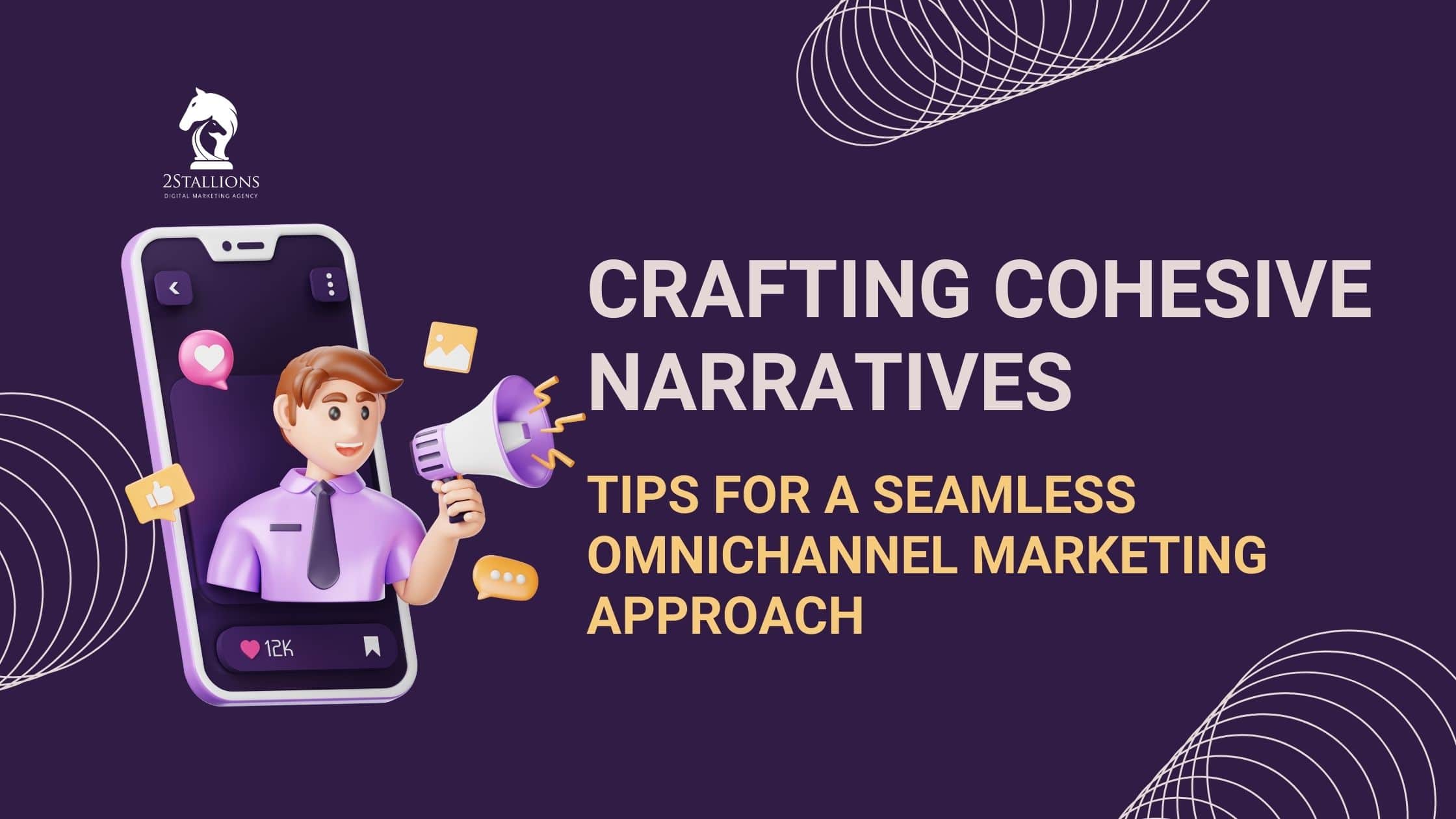 Crafting Cohesive Narratives for Omnichannel Marketing