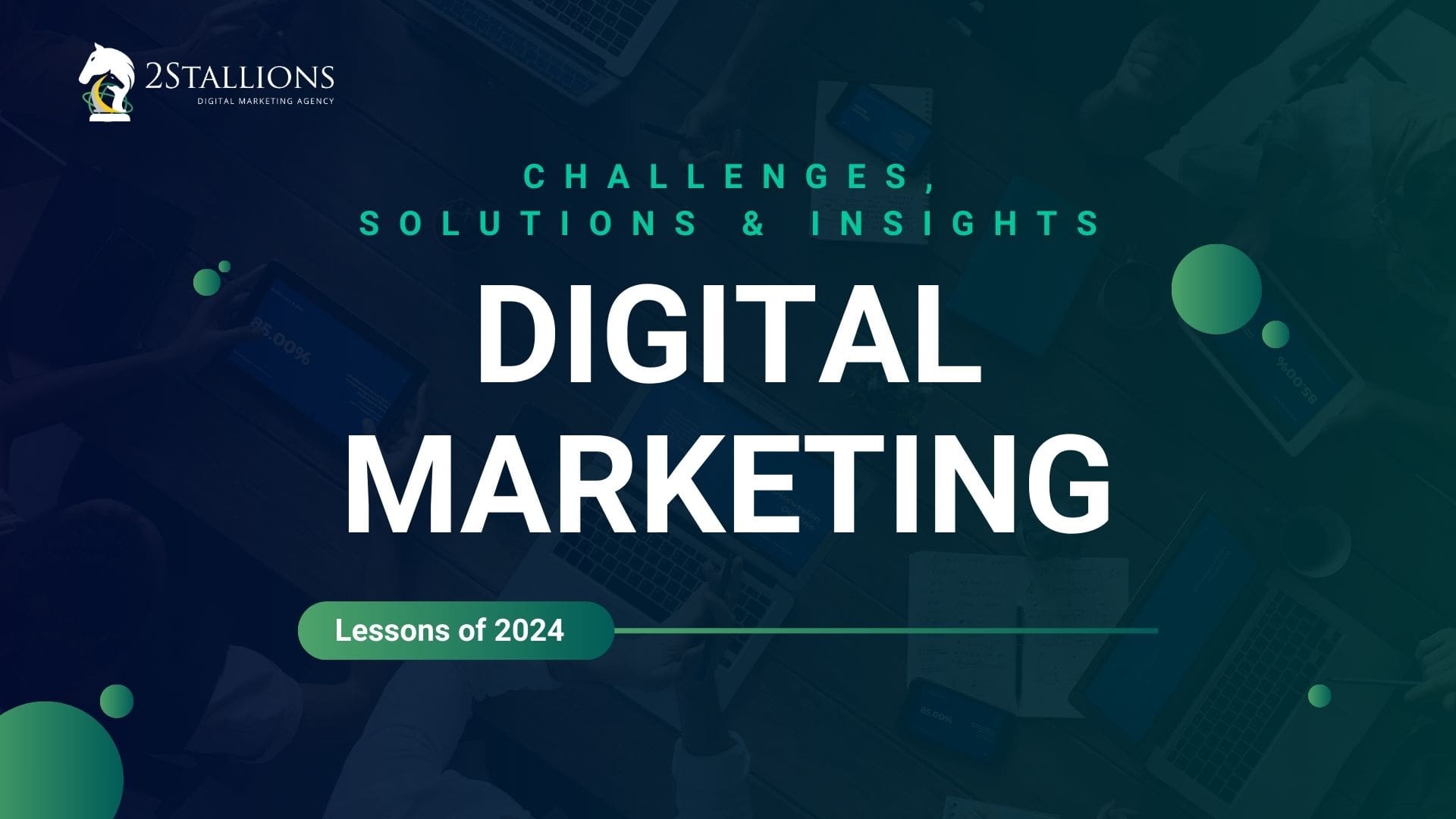 Challenges, Solutions, and Insights: The Digital Marketing Lessons of 2024