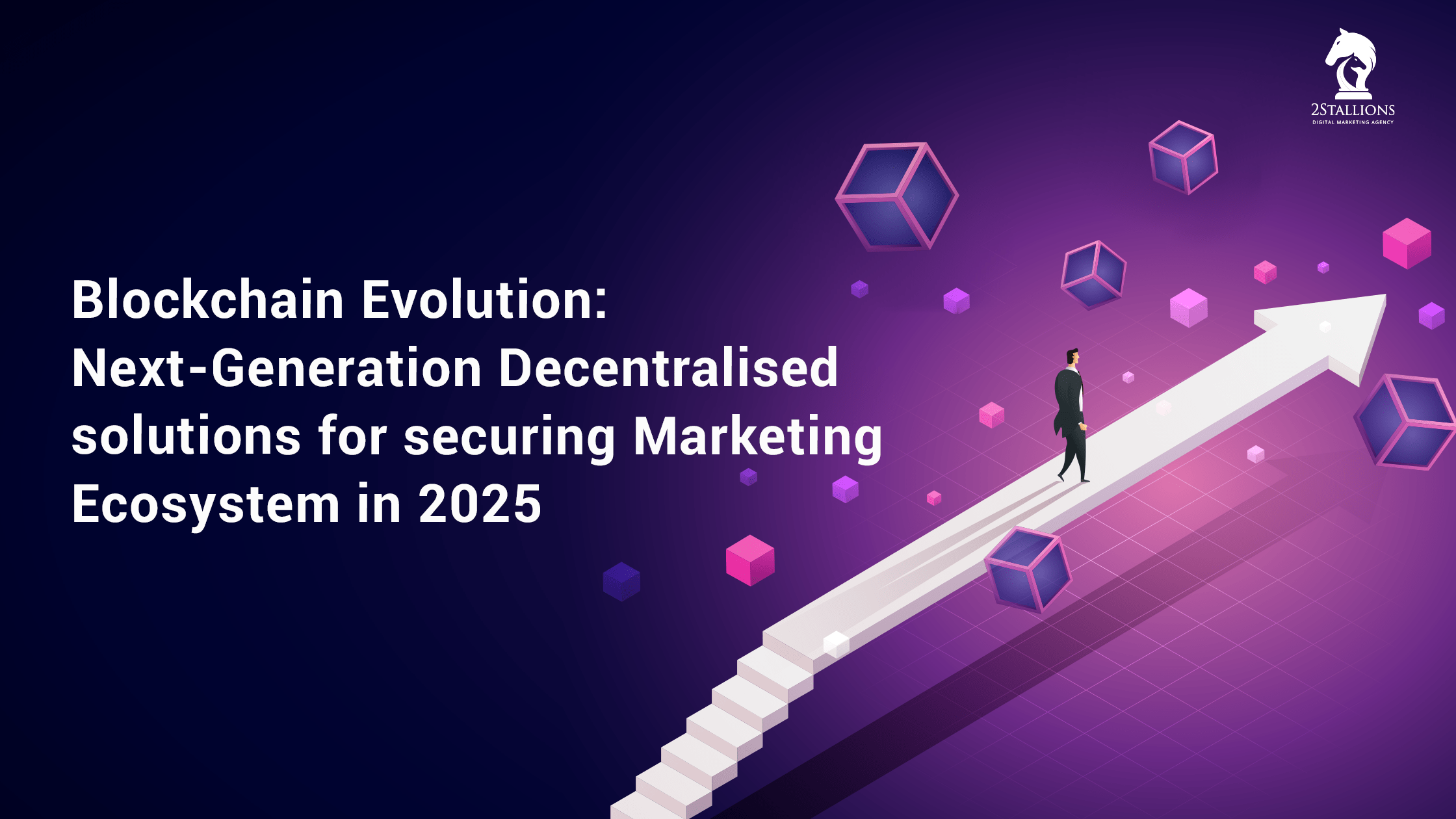 Blockchain Evolution: Next-Generation Decentralised solutions for securing Marketing Ecosystem in 2025