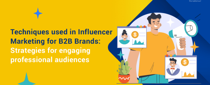Techniques in Influencer Marketing for B2B Brands: Strategies for Engaging Professional Audiences